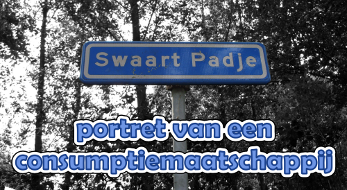 Swaart Padje - Portrait of a Consumer Society